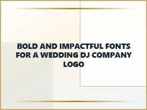 Choosing Bold Fonts for a Wedding Dj Logo