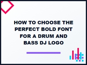 Choosing the Perfect Bold Font for a Drum & Bass Dj Logo