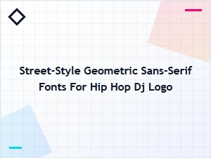 Street Style Sans Serifs for Hip Hop Logos